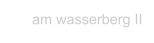 am wasserberg II