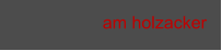 am holzacker