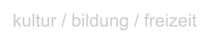 kultur / bildung / freizeit