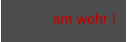 am wehr I