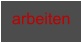 arbeiten